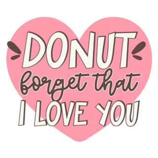 Donut Forget That I Love You Sticker