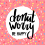 Donut Worry Be Happy Funny Sticker