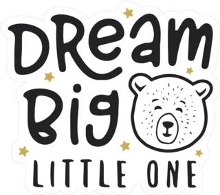 Dream Big Little One Bear Sticker