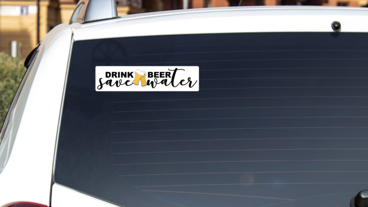 Drink Beer, Save Water Bumper Sticker on a White Car Rear Window example