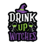 Drink Up Witches Sticker