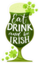 Eat Drink and Be Irish Sticker