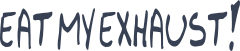 Eat My Exhaust! Vinyl Lettering Sticker