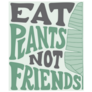 Eat Plants Not Friends Green Vegetarian Sticker 