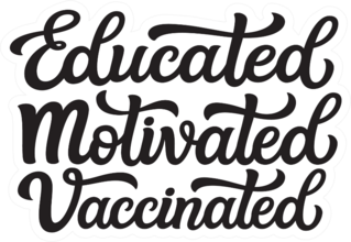 Educated Motivated Vaccinated Sticker