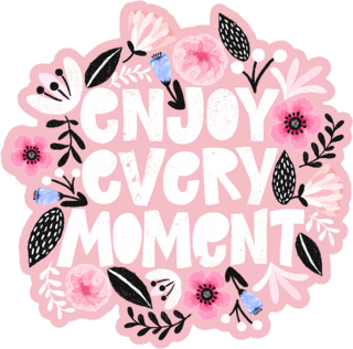 Enjoy Every Moment Floral Sticker
