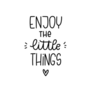 Enjoy the Little Things Sticker