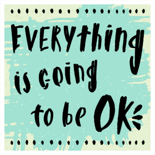 Everything is Going to Be Ok Sticker