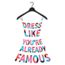 Fashion Dress Like Youre Already Famous Sticker