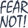 Fear Not! Vinyl Lettering Sticker