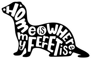 Ferret Silhouette Quote Home Is Where My Ferret Is Sticker
