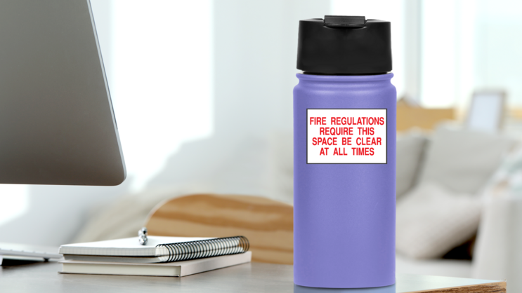 Fire Regulations Require This Space Be Clear At All Times Sign on a Water Bottle (New) example