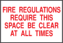 Fire Regulations Require This Space Be Clear At All Times Sign