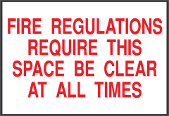 Fire Regulations Require This Space Be Clear At All Times Sign