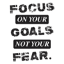 Focus On Goals Not Fear Sticker