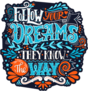 Follow Your Dreams They Know the Way Sticker