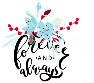 Forever And Always With Flowers Sticker