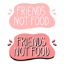 Friends Are Not Food Lettering Vegan Sticker