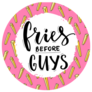 Fries Before Guys Pink Sticker
