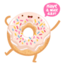 Funny Donut Have A Nice Day! Sticker