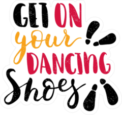 Get On Your Dancing Shoes Sticker