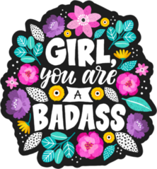 Girl, You Are A Badass Flower Sticker