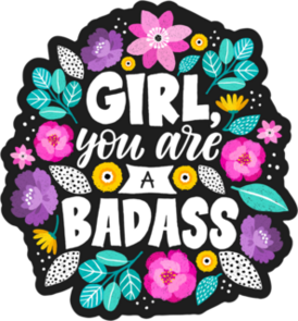 Girl, You Are A Badass Flower Sticker