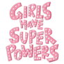 Girls Have Super Powers Pink Lettering Sticker