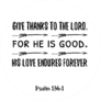 Give Thanks To The Lord, For He Is Good. Sticker
