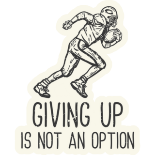 Giving Up Is Not An Option Football Sticker