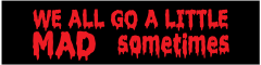 Go A Little Mad Customizable Bumper Sticker