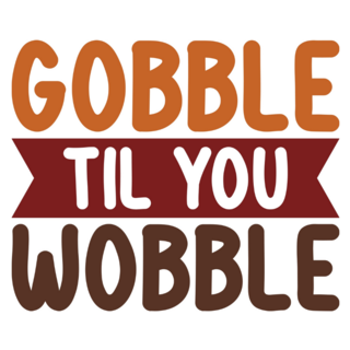 Gobble Til You Wobble Bubble Letters Sticker