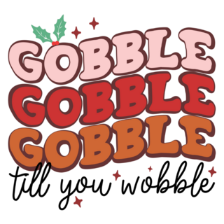 Gobble Til You Wobble Decorative Lettering Sticker
