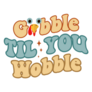 Gobble Til You Wobble Retro Turkey Font Sticker