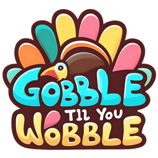 Gobble Til You Wobble Sticker