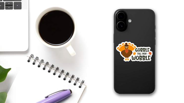 Gobble Till You Wobble Thanksgiving Turkey Sticker on a Phone (New) example