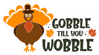 Gobble Till You Wobble Thanksgiving Turkey Sticker