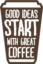 Good Ideas Start With Great Coffee Sticker