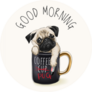Good Morning Pug Sticker
