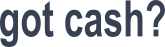 Got Cash? Vinyl Lettering Sticker