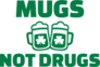 Green Mugs Not Drugs Sticker