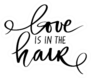 Handwritten Lettering Quote - Love Is In The Hair Sticker