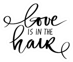 Handwritten Lettering Quote - Love Is In The Hair Sticker