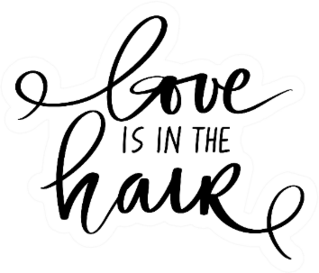 Handwritten Lettering Quote - Love Is In The Hair Sticker