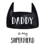 Happy Fathers Day Daddy Is My Superhero Sticker