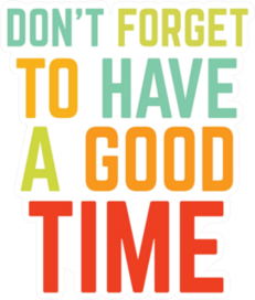 Have a Good Time Sticker