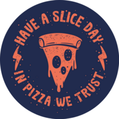 Have A Slice Day, In Pizza We Trust Sticker