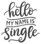 Hello, My Name Is Single Funny Phrase Valentine Sticker