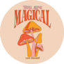 Hippie Magic Mushroom You Are Magical Illustration Sticker