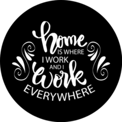 Home Is Where I Work And I Work Everywhere Quote Sticker